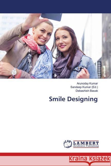 Smile Designing Kumar, Arunoday; Basak, Debashish 9786139993635 LAP Lambert Academic Publishing