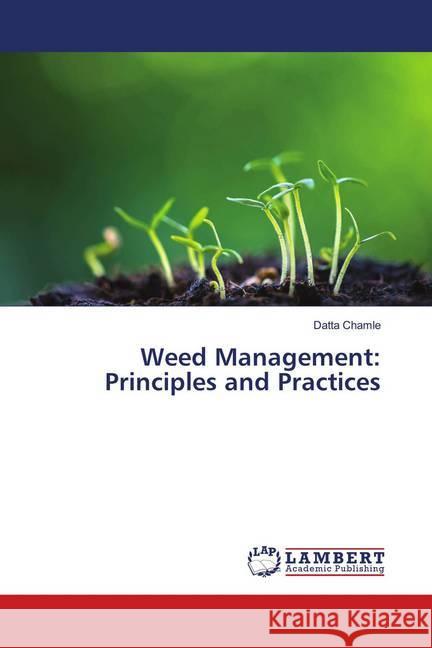 Weed Management: Principles and Practices Chamle, Datta 9786139993741