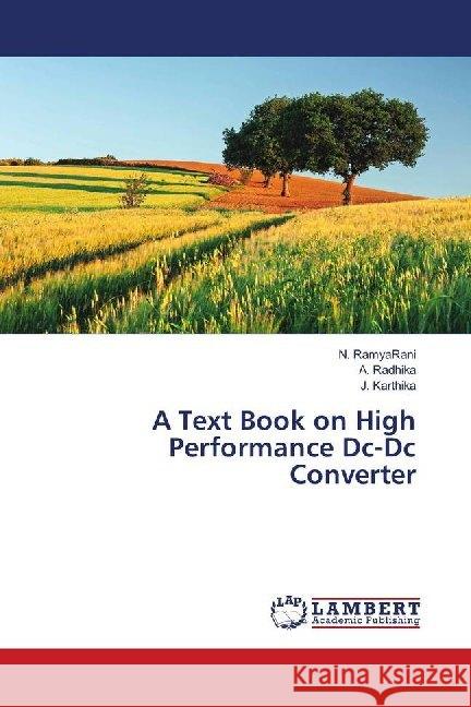 A Text Book on High Performance Dc-Dc Converter RamyaRani, N.; Radhika, A.; Karthika, J. 9786139993765 LAP Lambert Academic Publishing