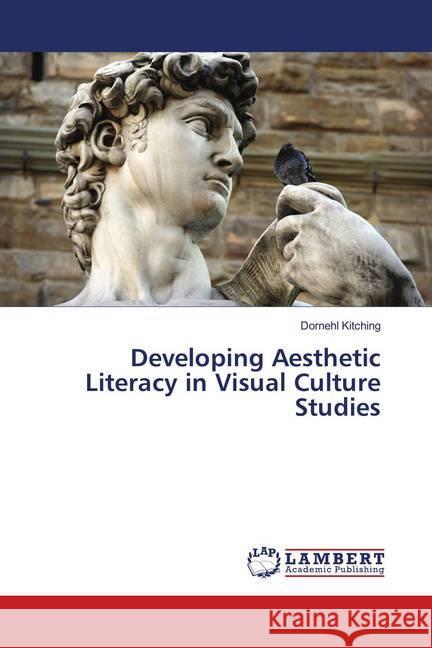 Developing Aesthetic Literacy in Visual Culture Studies Kitching, Dornehl 9786139995332