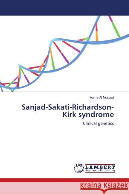 Sanjad-Sakati-Richardson-Kirk syndrome : Clinical genetics Al Mosawi, Aamir 9786139996186 LAP Lambert Academic Publishing