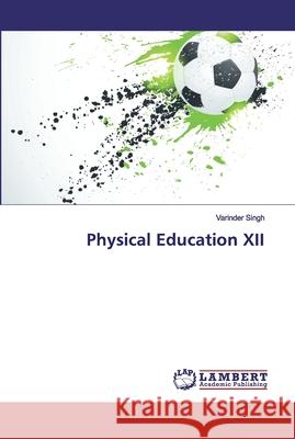 Physical Education XII Singh, Varinder 9786139996421