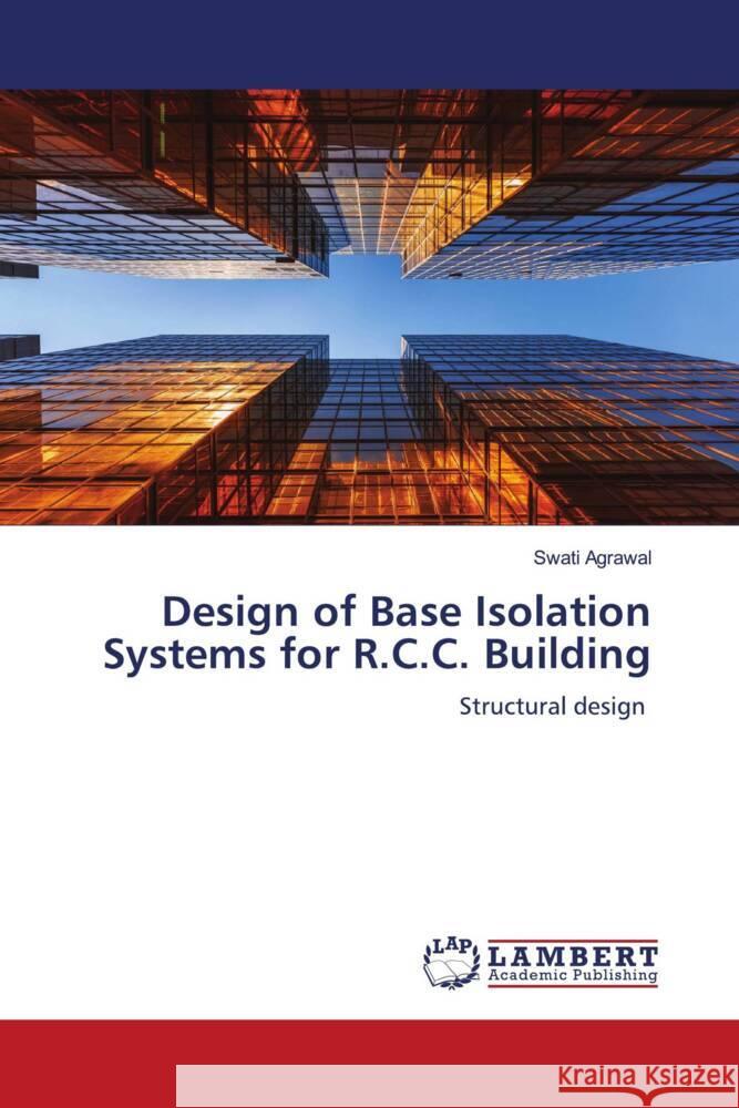 Design of Base Isolation Systems for R.C.C. Building Agrawal, Swati 9786139998005