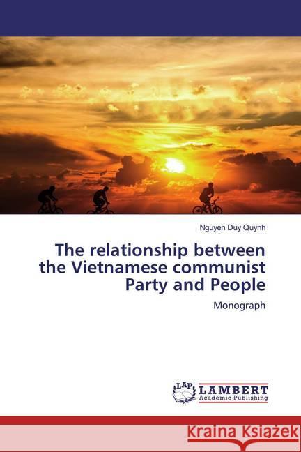 The relationship between the Vietnamese communist Party and People : Monograph Quynh, Nguyen Duy 9786139998333