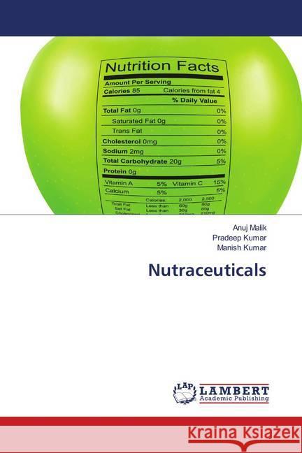 Nutraceuticals Malik, Anuj; Kumar, Pradeep; Kumar, Manish 9786139998999 LAP Lambert Academic Publishing