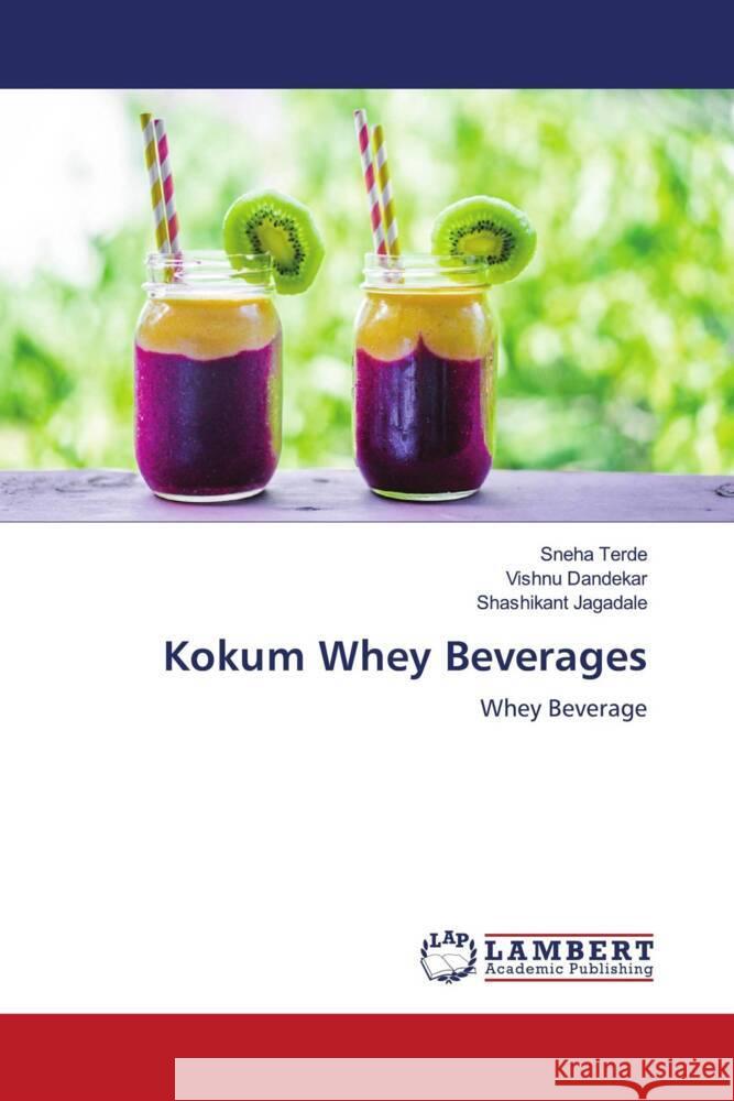 Kokum Whey Beverages Terde, Sneha, Dandekar, Vishnu, Jagadale, Shashikant 9786139999675 LAP Lambert Academic Publishing