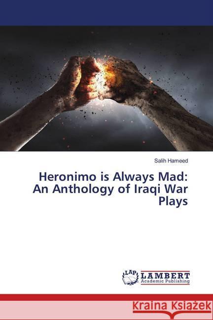 Heronimo is Always Mad: An Anthology of Iraqi War Plays Hameed, Salih 9786139999682