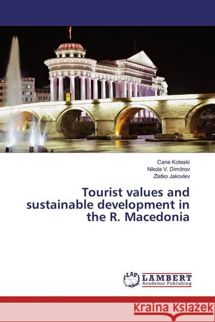 Tourist values and sustainable development in the R. Macedonia Koteski, Cane; Dimitrov, Nikola V.; Jakovlev, Zlatko 9786139999705