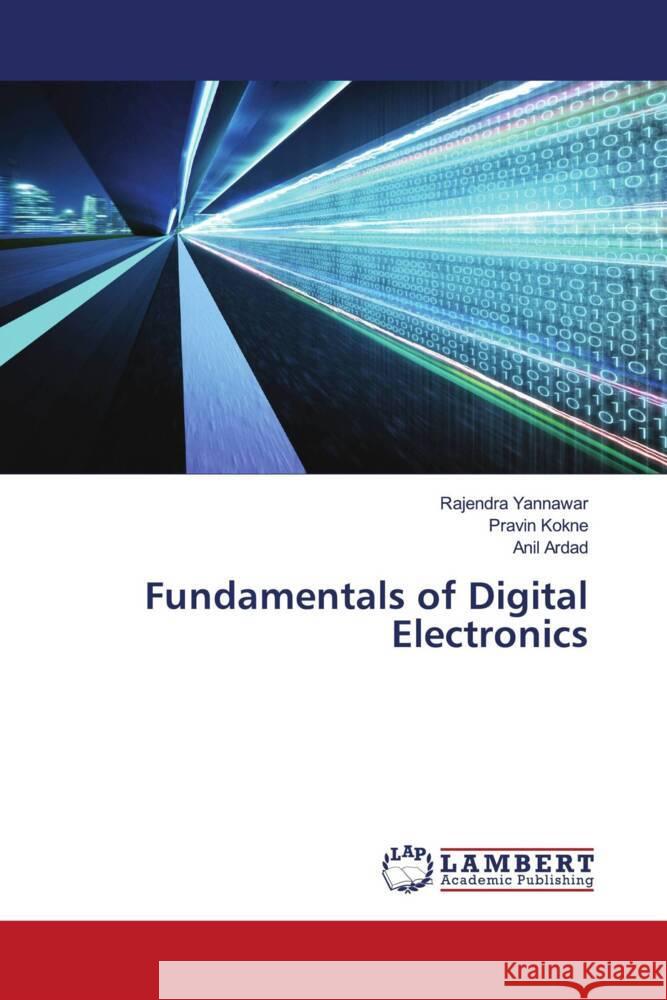 Fundamentals of Digital Electronics Yannawar, Rajendra, Kokne, Pravin, Ardad, Anil 9786139999897 LAP Lambert Academic Publishing