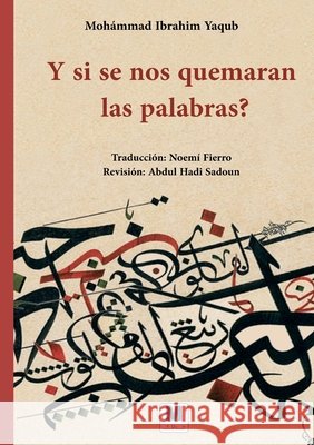 Y si se nos quemaran las palabras? Yaqub, Mohámmad Ibrahim, Fierro, Noemí 9786144295366