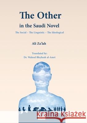 The Other in the Saudi Novel Ali Za'lah 9786144296325 Madarek Company for Publishing and Distributi