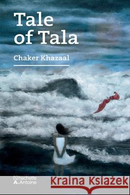 Tale of Tala Chaker Khazaal 9786144690536