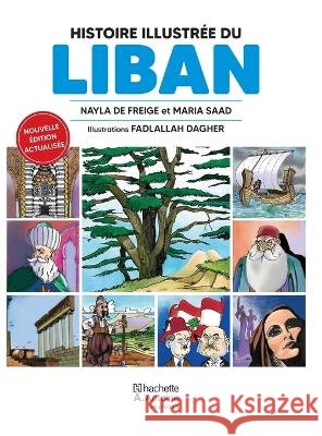 Histoire illustr?e du Liban Fadlallah Dagher Ma Nayl 9786144699683