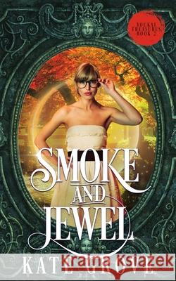 Smoke and Jewel: A Sengoku Time Travel Fantasy Romance Grove, Kate 9786150076522 Kate Grove