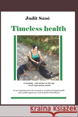 Timeless health: A summary of my personal experiences with 