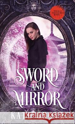 Sword and Mirror: A Sengoku Time Travel Fantasy Romance Kate Grove 9786150172620 Kate Grove