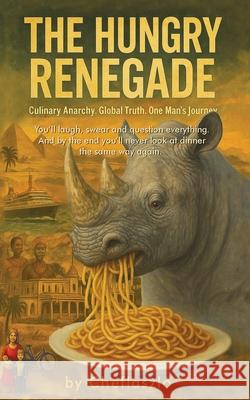 The Hungry Renegade Laszlo Szucs 9786150244068 Laszlo Szucs