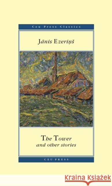 The Tower: And Other Stories Ezerins, Janis 9786155053306