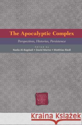 Apocalyptic Complex: Perspectives, Histories, Persistence Al-Bagdadi, Nadia 9786155225260 Ceu LLC