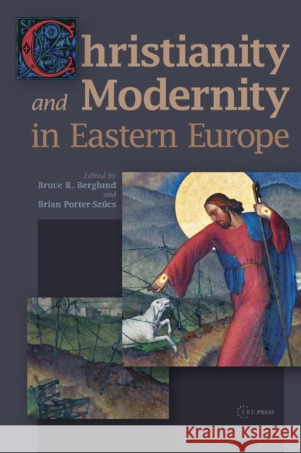 Christianity and Modernity in Eastern Europe Berglund, Bruce R. 9786155225666