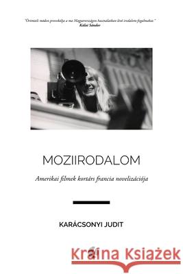 Moziirodalom: Amerikai filmek kortárs francia novelizációja Judit Karácsonyi 9786155423666 Americana eBooks