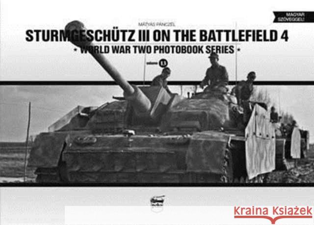 Sturmgeschutz III on the Battlefield 4 Matyas Panczel 9786155583025 PeKo Publishing Kft.