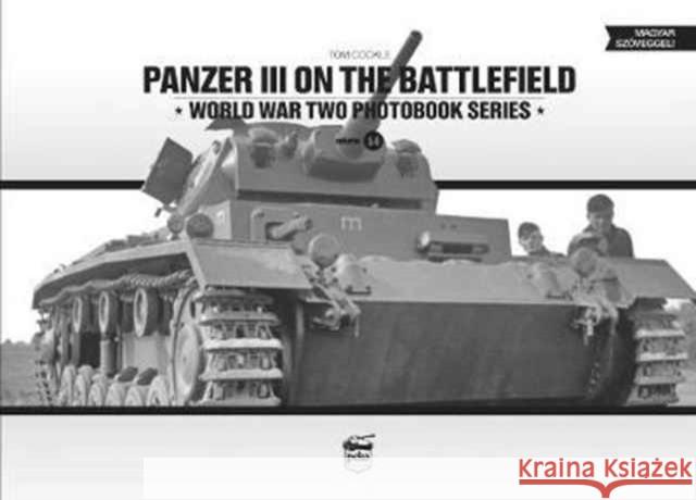 Panzer III on the Battlefield Tom Cockle 9786155583063 PeKo Publishing Kft.