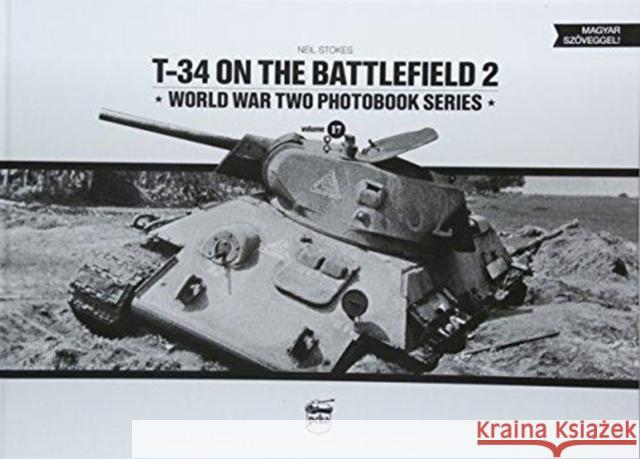 T-34 on the Battlefield. Volume 2 Neil Stokes 9786155583117 PeKo Publishing Kft.