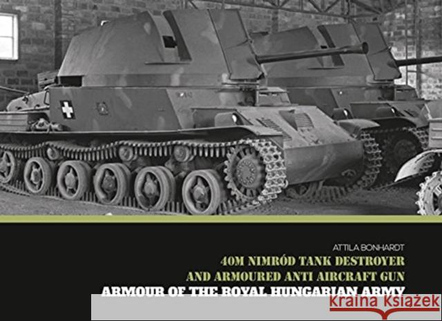 40M Nimrod Tank Destroyer and Armoured Anti Aircraft Gun Attila Bonhardt 9786155583148 PeKo Publishing Kft.