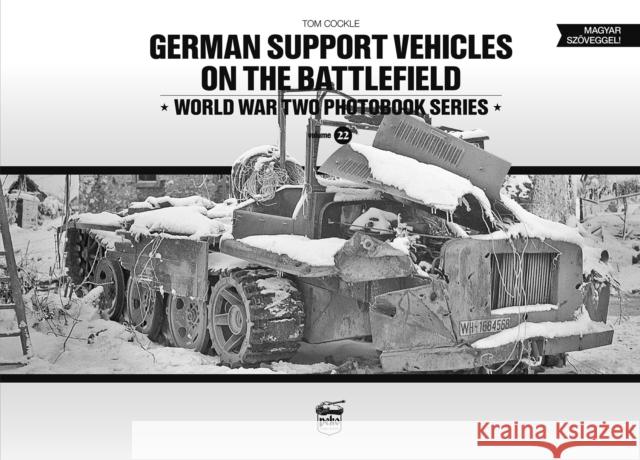 German Support Vehicles on the Battlefield (Vol.22) Canfora Tom Cockle 9786155583551 PeKo Publishing Kft.