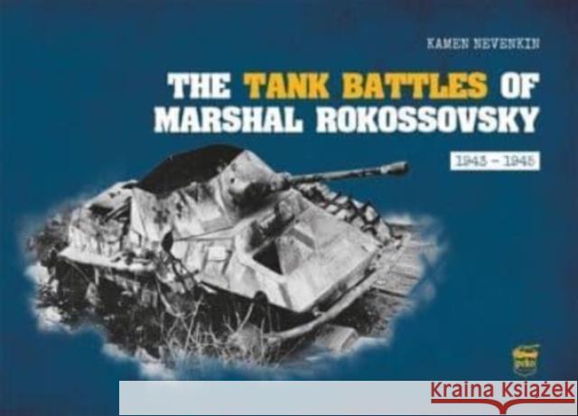 The Tank Battles of Marshal Rokossovsky: 1943-1945 Kamen Nevenkin 9786155583667