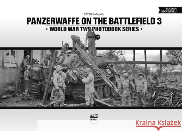 Panzerwaffe on the Battlefield 3 (Vol.23) Peter Barnaky 9786155583674 PeKo Publishing Kft.