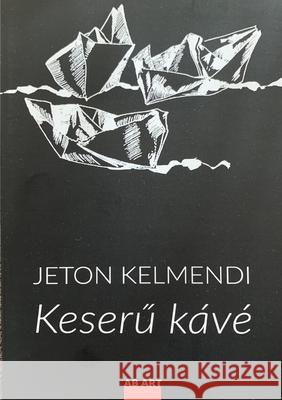 KeserŰ Kávé Kelmendi, Jeton 9786156033000 AB Art