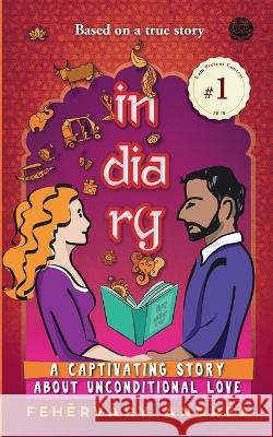 In-Dia-Ry: A captivating story about unconditional love Andrea Feh?rv?ry Klaudia Kics?k Anna Ritrovato 9786156301017 Publishdrive