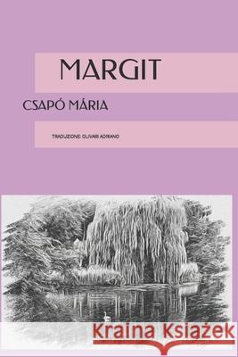 Margit Csapo Maria, Olivari Adriano 9786156370013 Olivari Adriano