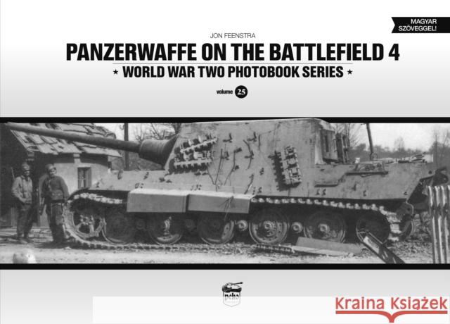 Panzerwaffe on the Battlefield 4 (Vol.25) Jon Feenstra 9786156602220 PeKo Publishing Kft.