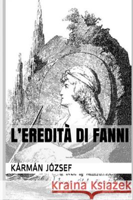 L'Eredità Di Fanni Kármán József, Olivari Adriano 9786158096478 Olivari Adriano