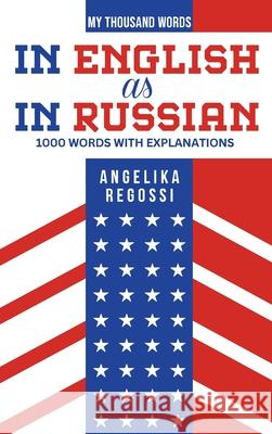 IN ENGLISH AS IN RUSSIAN 1000 words with explanations: По-английски ка&# Regossi 9786158243575 Fb Fantastic Bees Publishing