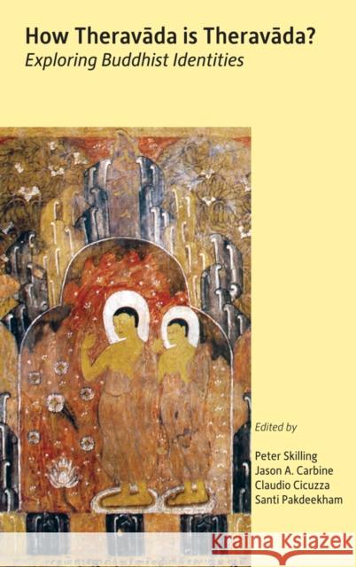 How Theravada Is Theravada?: Exploring Buddhist Identities Skilling, Peter 9786162150449 Silkworm Books