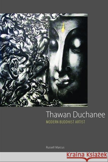 Thawan Duchanee: Modern Buddhist Artist Russell Marcus 9786162150562 Silkworm Books