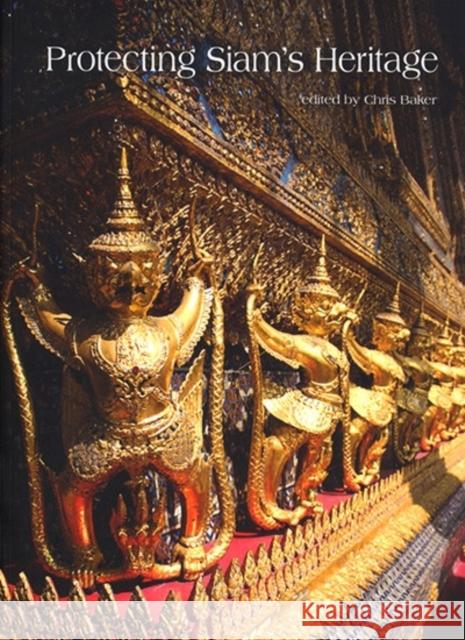Protecting Siam's Heritage Chris Baker 9786162150593