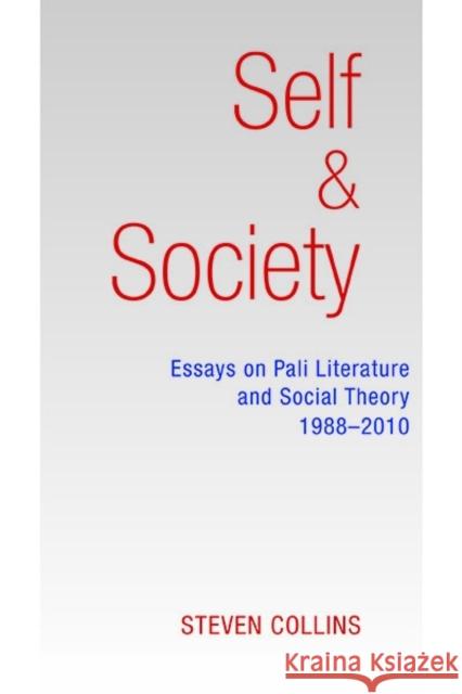 Self & Society: Essays on Pali Literature and Social Theory, 1988-2010 Collins, Steven 9786162150678 Silkworm Books