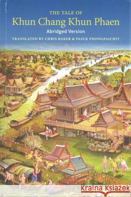 The Tale of Khun Chang Khun Phaen: Abridged Chris Baker Pasuk Phongpaichit 9786162150845