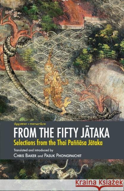 From the Fifty Jātaka: Selections from the Thai Paññāsa Jātaka Baker, Chris 9786162151279