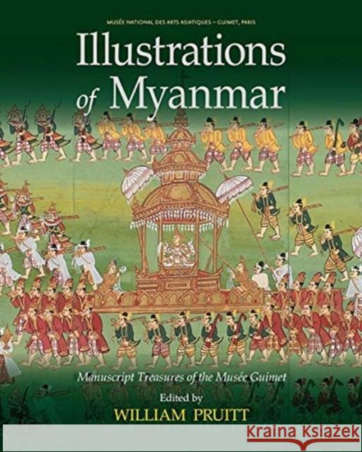 Illustrations of Myanmar: Manuscript Treasures of the Musée Guimet Pruitt, William 9786162151484 Silkworm Books