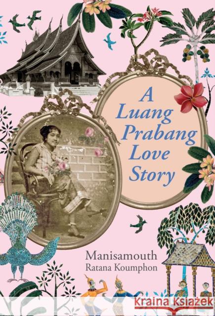 A Luang Prabang Love Story Manisamouth Ratana Koumphon 9786164510425 River Books