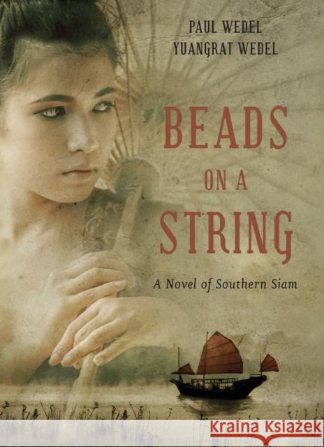 Beads on a String: A Novel of Southern Thailand Wedel, Paul 9786164510487