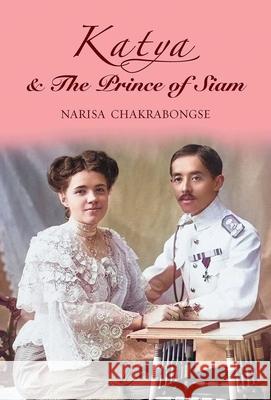 Katya & the Prince of Siam Narisa Chakrabongse 9786164511071 River Books