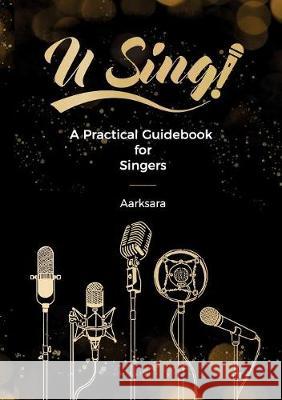 U Sing! A Practical Guidebook For Singers Aarksara, Aarksara 9786164555617 U Sing! Studio