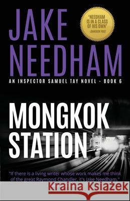 Mongkok Station: An Inspector Samuel Tay Novel Jake Needham 9786164976139 Pintuporn Needham (Half Penny Ltd)
